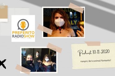 Podcast. Preferito Radio Show 10 Novembre 2020: si parla di vampiri!