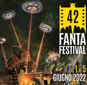Fantafestival, 42ma edizione dall’1 al 5 giugno 2022: il programma completo